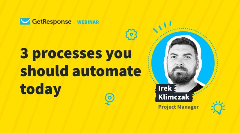 3 processes you should automate today | Webinar with Irek Klimczak